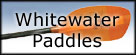 Whitewater Paddles
